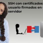 Autenticación SSH usando certificados de usuario firmados en el servidor